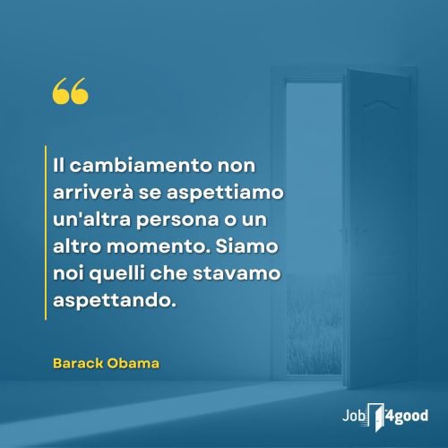 Barack-Obama-Il-cambiamento-non-arrivera-se-aspettiamo-unaltra-persona-o-un-altro-momento.-Siamo-noi-quelli-che-stavamo-aspettando-500x500